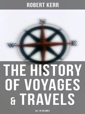 cover image of The History of Voyages & Travels (All 18 Volumes)